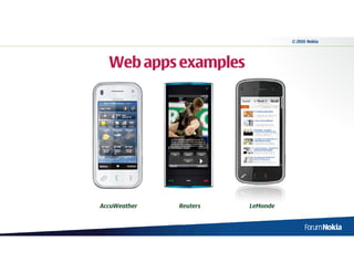 © 2010 Nokia




  Web apps examples




AccuWeather   Reuters   LeMonde
 