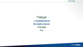 Thank you! [email_address] http://www.forum.nokia.com   #forumnokia #ovi 