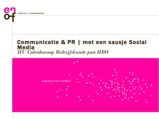 Communicatie & PR | met een sausje Social Media HU Caleidoscoop Bedrijfskunde post HBO 