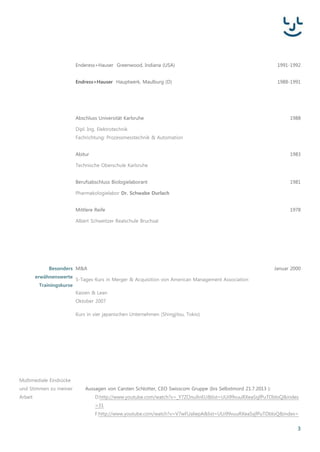 3
Multimediale
Eindrücke und
Stimmenzu meiner
Arbeit
Meinungen vonWegbegleiternmeines beruflichenLebens www.JLauber.com
Wirkung als Publizist als Redner bei DemonstrationgegenStuttgart 21
Aussagen vonCarsten Schlotter,CEO SwisscomGruppe (bis Selbstmord21.7.2013 ):
D:http://www.youtube.com/watch?v=_Y7ZOnuXnEU&list=UUi99vuuRXeaSsjfPuTDbloQ&i
ndex=31
F:http://www.youtube.com/watch?v=V7wFUaliepA&list=UUi99vuuRXeaSsjfPuTDbloQ&in
dex=30
Lean bei Saia in Murten CH; Dr.Klotz ; Geschäftsführer TÜV-Süd; München:
http://www.youtube.com/watch?v=py5udEXVCGE
Aussagen vonBernd Hanke - Leiter Technische Infrastruktur,FlughafenFrankfurt und
Geschäftsführer von„The Square“:
http://www.youtube.com/watch?v=2R2lALbLKu4&feature=player_embedded
Moderationdes Forum Gebäudeautomation & Nachhaltigkeit 2012:
http://www.youtube.com/watch?v=C3PjRdQ8M20
http://www.ga-forum.ch/forum2011/
Präsentationauf Automationskongress inShanghai 2010:
http://www.youtube.com/watch?v=WfiPGnnF8jg
Präsentationauf Management Kongress 2011 Zürich:
http://www.youtube.com/watch?v=zEUXhDM0JhI
Vortrag auf Italienisch:
http://www.youtube.com/watch?v=LfgVoipWLwY
 
