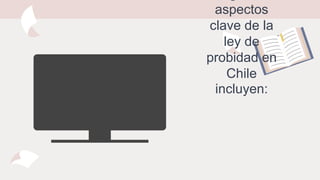 aspectos
clave de la
ley de
probidad en
Chile
incluyen:
 