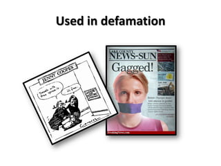 Used in defamation
 