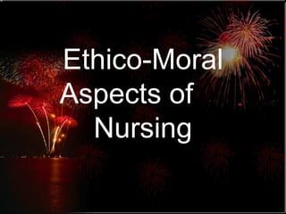 Ethico-Moral Aspects of    Nursing 