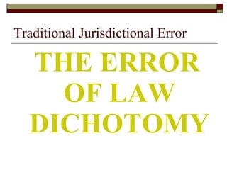 Traditional Jurisdictional Error THE ERROR OF LAW DICHOTOMY 