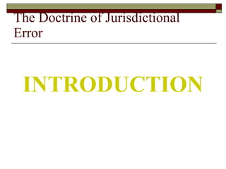 The Doctrine of Jurisdictional Error INTRODUCTION 