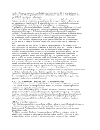 mund të ndërmerren veprime në procedurë përkufizohen si afat. Me fjalë të tjera, afati mund të
caktohet si interval kohe, gjatë së cilës mund të ndërmerren disa veprime në procedurë (p.sh. afati
prej 15 ditësh për ushtrimin e ankesës etj.).
Për numrin më të madh të veprimeve në procedurën administrative janë përcaktuar afatet.
Varësisht prej mënyrës së caktimit të tyre, dallohen dy lloje të afateve: 1) afatet e caktuara me ligj
apo me dispozita të tjera (ligjore) dhe 2) afatet që i cakton personi zyrtar që zhvillon procedurën,
varësisht nga rrethanat e rastit dhe me kusht që afatet ligjore të mos jenë caktuar.
Të gjitha afatet e caktuara me ligj janë ligjore (p.sh. afati i ankesës). Afatet që i cakton personi zyrtar,
rëndom janë të lidhura me ndërmarrjen e veprimeve administrative gjatë zhvillimit të procedurës
administrative (afati i seancës, dëshmimit, ekspertizës etj.). Afatet ligjore janë të pazgjatshme
(prekluzive). Ato, përjashtimisht, mund të zgjaten, në qoftë se me dispozitën me të cilën janë caktuar,
është parashikuar një mundësi e tillë. Afatet e caktuara zyrtarisht, përkatësisht afatet e caktuara
nga personi zyrtar munden, sipas rregullit, të zgjaten sipas kërkesës së personit të interesuar
(kërkimi i afatit më të gjatë për përgatitje për seancë, përkatësisht kërkesa për zgjatjen e seancës
etj.). Në qoftë se ka shkaqe të arsyeshme, personi zyrtar mund të zgjatë afatin që e ka caktuar më
parë.
Afatet llogariten në ditë, muaj dhe vjet. Në qoftë se afati është caktuar në ditë, dita në të cilën
është bërë dorëzimi ose komunikimi, përkatësisht në të cilën bie ngjarja nga e cila duhet të llogaritet
kohëzgjatja e afatit, nuk llogaritet brenda afatit, por si fillim i afatit merret dita e parë e
ardhshme. Afati që është caktuar në muaj, përkatësisht në vjet, përfundon me kalimin e asaj dite,
muaji, përkatësisht viti, që, sipas numrit të vet, i përgjigjet ditës kur është bërë dorëzimi ose
komunikimi, përkatësisht ditës në të cilën bie ngjarja, nga e cila llogaritet kohëzgjatja e afatit. Në
qoftë se kjo datë nuk ekziston në muajin e fundit, afati përfundon ditën e fundit të atij muaji.
Pra, konsiderohet se parashtresa është paraqitur brenda afatit, në qoftë se para se të ketë kaluar
afati, ajo ka arritur në organin të cilit duhej t’i dorëzohej. Këtu është fjala për rastin e dorëzimit
direkt të parashtresës. Përveç dorëzimit direkt, që kryhet gjatë orarit të punës të organeve,
parashtresa mund të dorëzohet me postë të porositur ose në rrugë telegrafike. Atëherë dita e
dorëzimit në postë konsiderohet si ditë e dorëzimit në organin të cilit i është drejtuar.
Për personat të cilëve është hequr liria, dita e dorëzimit të parashtresave në drejtorinë ose në institucionin
ku ndodhen ata, konsiderohet si ditë e dorëzimit organit të cilit i është drejtuar. Situatë e
veçantë është kur organi kompetent cakton ditën në të cilën do të bëhet shqyrtimi i parashtresës
dhe e thërret palën që atë ditë ta dorëzojë parashtresën. Atëherë, pala ka për detyrë që, me kohë,
ta paraqesë parashtresën ose ta dorëzojë me postë
618
DORACAKU PËR PËRGATITJEN E PROVIMIT TË JURISPRUDENCËS
a në mënyrë tjetër, duke pasur kujdes që kjo të bëhet në ditën e caktuar në shkresa të organit i cili
ka për detyrë ta marrë në shqyrtim parashtresën. Në këtë rast, me rëndësi është dita e pranimit të
parashtresës nga organi dhe jo dita e dorëzimit.
Lëshimi i afateve mund të krijojë pasoja të dëmshme për personat e interesuar. Në qoftë se është
fjala për lëshimin e afateve ligjore (prekluzive), pasojë e rregullt është ajo se pala apo personi tjetër
i interesuar përjashtohet nga kryerja e veprimit të ometuar (lëshuar). Kur edhe pas kalimit të afateve
të tilla, parashtresën e dorëzon (p.sh. ankesa), organi kompetent për pranim apo për zgjidhje
mbi parashtresën e refuzon këtë si të paafatshme, duke mos shqyrtuar përmbajtjen, përkatësisht
arsyeshmërinë e saj.
7.2 Kthimi në gjendje të mëparshme
Thelbi i këtij institucioni qëndron në mundësinë juridike të palës që të këthej të drejtën për ndërmarrjen
e ndonjë veprimi në procedurë, të cilën e kishte humbur për shkak të lëshimit të afatit të
dhënë procedural. Për të pasur kthim në gjendje të mëparshme kërkohet të ekzistojnë prezumime
të parashikuara me ligj.
Për shkak të pasojave të dëmshme, të mundshme, si apsojë e lëshimeve me rastin e kryerjes së
ndonjë veprimi procedural në afatin e caktuar, është parashikuar mundësia e përdorimit të mjetit
të veçantë juridik - kthimit në gjendje të mëparshme (restitutio in integrum). Palës e cila, për
 