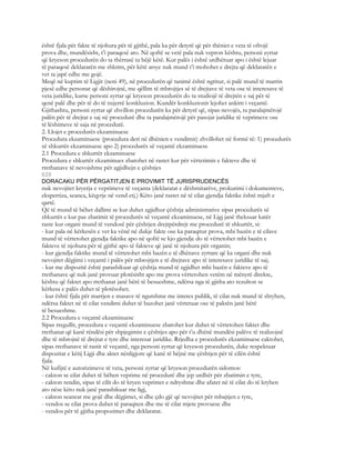 është fjala për fakte të njohura për të gjithë, pala ka për detyrë që për thëniet e veta të ofrojë
prova dhe, mundësisht, t’i paraqesë ato. Në qoftë se vetë pala nuk vepron kështu, personi zyrtar
që kryeson procedurën do ta thërrasë ta bëjë këtë. Kur palës i është urdhëruar apo i është lejuar
të paraqesë deklaratën me shkrim, për këtë arsye nuk mund t’i mohohet e drejta që deklaratën e
vet ta japë edhe me gojë.
Meqë në kuptim të Ligjit (neni 49), në procedurën që tanimë është ngritur, si palë mund të marrin
pjesë edhe personat që dëshirojnë, me qëllim të mbrojtjes së të drejtave të veta ose të interesave të
veta juridike, kurse personi zyrtar që kryeson procedurën do ta studiojë të drejtën e saj për të
qenë palë dhe për të do të nxjerrë konkluzion. Kundër konkluzionit lejohet ankim i veçantë.
Gjithashtu, personi zyrtar që zhvillon procedurën ka për detyrë që, sipas nevojës, ta paralajmërojë
palën për të drejtat e saj në procedurë dhe ta paralajmërojë për pasojat juridike të veprimeve ose
të lëshimeve të saja në procedurë.
2. Llojet e procedurës ekzaminuese
Procedura ekzaminuese (procedura deri në dhënien e vendimit) zhvillohet në formë të: 1) procedurës
së shkurtër ekzaminuese apo 2) procedurës së veçantë ekzaminuese
2.1 Procedura e shkurtër ekzaminuese
Procedura e shkurtër ekzaminues zbatohet në rastet kur për vërtetimin e fakteve dhe të
rrethanave të nevojshme për zgjidhejn e çështjes
628
DORACAKU PËR PËRGATITJEN E PROVIMIT TË JURISPRUDENCËS
nuk nevojitet kryerja e veprimeve të veçanta (deklaratat e dëshmitarëve, prokurimi i dokumenteve,
ekspertiza, seanca, këqyrje në vend etj.) Këto janë rastet në të cilat gjendja faktike është mjaft e
qartë.
Që të mund të bëhet dallimi se kur duhet zgjidhur çështja administrative sipas procedurës së
shkurtër e kur pas zbatimit të procedurës së veçantë ekzaminuese, në Ligj janë theksuar katër
raste kur organi mund të vendosë për çështjen drejtpërdrejt me procedurë të shkurtër, si:
- kur pala në kërkesën e vet ka vënë në dukje fakte ose ka paraqitur prova, mbi bazën e të cilave
mund të vërtetohet gjendja faktike apo në qoftë se kjo gjendje do të vërtetohet mbi bazën e
fakteve të njohura për të gjithë apo të fakteve që janë të njohura për organin;
- kur gjendja faktike mund të vërtetohet mbi bazën e të dhënave zyrtare që ka organi dhe nuk
nevojitet dëgjimi i veçantë i palës për mbrojtjen e të drejtave apo të interesave juridike të saj;
- kur me dispozitë është parashikuar që çështja mund të zgjidhet mbi bazën e fakteve apo të
rrethanave që nuk janë provuar plotësisht apo me prova vërtetohen vetëm në mënyrë direkte,
kështu që faktet apo rrethanat janë bërë të besueshme, ndërsa nga të gjitha ato rezulton se
kërkesa e palës duhet të plotësohet;
- kur është fjala për marrjen e masave të ngutshme me interes publik, të cilat nuk mund të shtyhen,
ndërsa faktet në të cilat vendimi duhet të bazohet janë vërtetuar ose të paktën janë bërë
të besueshme.
2.2 Procedura e veçantë ekzaminuese
Sipas rregullit, procedura e veçantë ekzaminuese zbatohet kur duhet të vërtetohen faktet dhe
rrethanat që kanë rëndësi për shpjegimin e çështjes apo për t’u dhënë mundësi palëve të realizojnë
dhe të mbrojnë të drejtat e tyre dhe interesat juridike. Rrjedha e procedurës ekzaminuese caktohet,
sipas rrethanave të rastit të veçantë, nga personi zyrtar që kryeson procedurën, duke respektuar
dispozitat e këtij Ligji dhe aktet nënligjore që kanë të bëjnë me çështjen për të cilën është
fjala.
Në kufijtë e autorizimeve të veta, personi zyrtar që kryeson procedurën sidomos:
- cakton se cilat duhet të bëhen veprime në procedurë dhe jep urdhër për zbatimin e tyre,
- cakton rendin, sipas të cilit do të kryen veprimet e ndryshme dhe afatet në të cilat do të kryhen
ato nëse këto nuk janë parashikuar me ligj,
- cakton seancat me gojë dhe dëgjimet, si dhe çdo gjë që nevojitet për mbajtjen e tyre,
- vendos se cilat prova duhet të paraqiten dhe me të cilat mjete provuese dhe
- vendos për të gjitha propozimet dhe deklaratat.
 