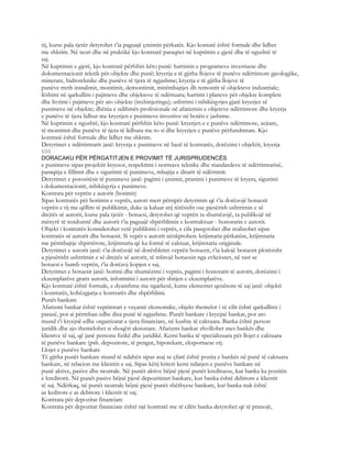 tij, kurse pala tjetër detyrohet t’ia paguajë çmimin përkatës. Kjo kontatë është formale dhe lidhet
me shkrim. Në teori dhe në praktikë kjo kontratë paraqitet në kuptimin e gjerë dhe të ngushtë të
saj.
Në kuptimin e gjerë, kjo kontratë përfshin këto punë: hartimin e programeve investuese dhe
dokumentacionit teknik për objekte dhe punë; kryerja e të gjitha llojeve të punëve ndërtimore gjeologjike,
minerare, hidroteknike dhe punëve të tjera të ngjashme; kryerja e të gjitha llojeve të
punëve rreth instalimit, montimit, demontimit, mirëmbajtjes dh remontit të objekteve industriale;
lëshimi në qarkullim i pajimeve dhe objekteve të ndërtuara; hartimi i planeve për objekte komplete
dhe livrimi i pajimeve për ato objekte (inxhinjeringu); ushtrimi i mbikëqyrjes gjatë kryerjes së
punimeve në objekte; dhënia e ndihmës profesionale në afarizmin e objeteve ndërtimore dhe kryerja
e punëve të tjera lidhur me kryerjen e punimeve investive në botën e jashtme.
Në kuptimin e ngushtë, kjo kontratë përfshin këto punë: kryerjen e e punëve ndërtimore, zejtare,
të montimit dhe punëve të tjera të lidhura me to si dhe kryerjen e punëve përfundmtare. Kjo
kontratë është formale dhe lidhet me shkrim.
Detyrimet e ndërtimtarit janë: kryerja e punimeve në bazë të kontratës, dorëzimi i objektit, kryerja
698
DORACAKU PËR PËRGATITJEN E PROVIMIT TË JURISPRUDENCËS
e punimeve sipas projektit kryesor, respektimi i normave teknike dhe standardeve të ndërtimrarisë,
paraqitja e fillimit dhe e sigurimit të punimeve, mbajtja e ditarit të ndërtimit.
Detyrimet e porositësit të punimeve janë: pagimi i çmimit, pranimi i punimeve të kryera, sigurimi
i dokumentacionit, mbikëqyrja e punimeve.
Kontrata për veprën e autorit (botimit)
Sipas kontratës për botimin e veprës, autori merr përsipër detyrimin që t’ia dorëzojë botuesit
veprën e tij me qëllim të publikimit, duke ia kaluar atij tërësisht ose pjesërish ushtrimin e së
drejtës së autorit, kurse pala tjetër - botuesi, detyrohet që veprën ta shumëzojë, ta publikojë në
mënyrë të rendomtë dhe autorit t’ia paguajë shpërblimin e kontraktuar - honorarin e autorit.
Objekt i kontratës konsiderohet vetë publikimi i veprës, e cila pasqyrohet dhe realizohet sipas
kontratës së autorit dhe botuesit. Si vepër e autorit nënkptohen: krijintaria përkatëse, krijimtaria
me përmbajtje shpirtërore, krijimtaria që ka formë të caktuar, krijimtaria origjinale.
Detyrimet e autorit janë: t’ia dorëzojë në dorëshkrim veprën botuesit, t’ia kalojë botuesit plotësisht
a pjesërisht ushtrimin e së drejtës së autorit, të mbrojë botuesin nga evkcionet, në rast se
botuesi e humb veprën, t’ia dorëzoj kopjen e saj.
Detyrimet e botuesit janë: botimi dhe shumëzimi i veprës, pagimi i honorarit të autorit, dorëzimi i
ekzemplarëve gratis autorit, informimi i autorit për shitjen e ekzemplarëve.
Kjo kontratë është formale, e dyanshme me ngarkesë, kurse elementet qenësore të saj janë: objekti
i kontratës, kohëzgjatja e kontratës dhe shpërblimi.
Punët bankare
Afarizmi bankar është veprimtari e veçantë ekonomike, objekt themelor i së cilit është qarkullimi i
parasë, por ai përmban edhe disa punë të ngjashme. Punët bankare i kryejnë bankat, por ato
mund t’i kryejnë edhe organizatat e tjera financiare, në kushte të caktuara. Banka është person
juridik dhe ajo themelohet si shoqëri aksionare. Afarizmi bankar zhvillohet mes bankës dhe
klientve të saj, që janë persona fizikë dhe juridikë. Kemi banka të specializuara për llojet e caktuara
të punëve bankare (psh. depozitore, të pengut, hipotekare, eksportuese etj.
Llojet e punëve bankare
Të gjitha punët bankare mund të ndahën sipas asaj se çfarë është pozita e bankës në punë të caktuara
bankare, në relacion me klientin e saj. Sipas këtij kriteri kemi ndarjen e punëve bankare në
punë aktive, pasive dhe neutrale. Në punët aktive bëjnë pjesë punët kredituese, kur banka ka pozitën
e kreditorit. Në punët pasive bëjnë pjesë depozitimet bankare, kur banka është debitore e klientit
të saj. Ndërkaq, në punët neutrale bëjnë pjesë punët shërbyese bankare, kur banka nuk është
as keditore e as debitore i klientit të saj.
Kontrata për depozitat financiare
Kontrata për depozitat financiare është një kontratë me të cilën banka detyrohet që të pranojë,
 