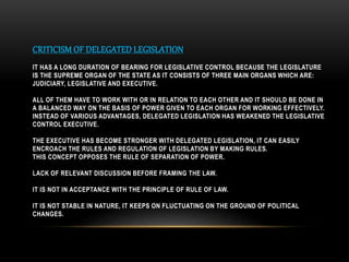 CRITICISM OF DELEGATED LEGISLATION
IT HAS A LONG DURATION OF BEARING FOR LEGISLATIVE CONTROL BECAUSE THE LEGISLATURE
IS TH...