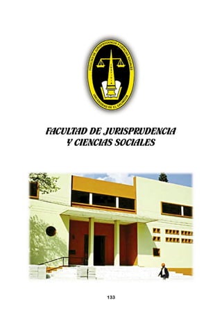 FACULTAD DE JURISPRUDENCIA
Y CIENCIAS SOCIALES

133

 