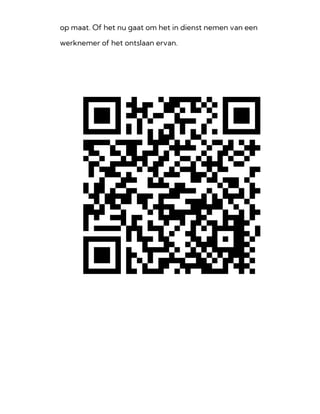 op maat. Of het nu gaat om het in dienst nemen van een
werknemer of het ontslaan ervan.
 