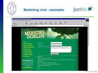 Marketing viral - exemples

-

JuriTIC 15 février 2008

 