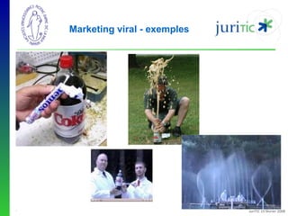 Marketing viral - exemples

-

JuriTIC 15 février 2008

 