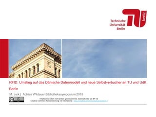 RFID: Umstieg auf das Dänische Datenmodell und neue Selbstverbucher an TU und UdK Berlin