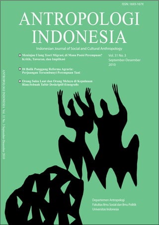 Departemen Antropologi
Fakultas Ilmu Sosial dan Ilmu Politik
Universitas Indonesia
Indonesian Journal of Social and Cultural Anthropology
ISSN: 1693-167X
 
¡
¢
£
¤
¥
¤
¦
¤
§
¨
¨
¡
©
¤
¡


¨
 






¡







!


# $
©

%

!


#

'

'
Vol. 31 No. 3
September-Desember
2010
( ) 0 1 2 ) 3 4 1 5 6 6 7 5 6 8 9 @ A B C 1 D 6 B 1 B ) 1 E
4 9 B F 7 1 5 6 1 5 G 9 B H 9 C I 7 5 P ) 4 9 B 9 C Q 7 1 5 G 1 5 )
R
B 1 5 6 S 7 3 7 T 1 7 U V 1 5
R
B 1 5 6 W 9 2 1 P 7 V ) X 9 Q 7 2 1 7 1 5
8 ) 1 7 E S 9 I 7 1 Y G 1 @ H ) B ( 9 H 3 B ) Q U ) @ ` a U 5 A 6 B 1 b H
W 9 5 ) 5 F 1 7 c 2 1 5 6 G 9 A B ) W ) 6 B 1 H ) d V ) W 1 5 1 4 A H ) H ) 4 9 B 9 C Q 7 1 5 e
X B ) U ) 3 d G 1 f 1 B 1 5 d V 1 5 g C Q 2 ) 3 1 H )
 
