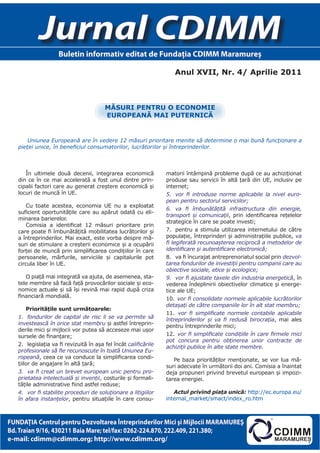 Jurnal CDIMM
                     Buletin informativ editat de Fundaţia CDIMM Maramureş

                                                                        Anul XVII, Nr. 4/ Aprilie 2011



                                          măsurI peNtru o ecoNomIe
                                          europeANă mAI puterNIcă


       Uniunea	Europeană	are	în	vedere	12	măsuri	prioritare	menite	să	determine	o	mai	bună	funcţionare	a	
   pieţei	unice,	în	beneficiul	consumatorilor,	lucrătorilor	şi	întreprinderilor.



      În ultimele două decenii, integrarea economică                 matorii întâmpină probleme după ce au achiziţionat
   din ce în ce mai accelerată a fost unul dintre prin-              produse sau servicii în altă ţară din UE, inclusiv pe
   cipalii factori care au generat creştere economică şi             internet;
   locuri de muncă în UE.                                            5.	 vor	 fi	 introduse	 norme	 aplicabile	 la	 nivel	 euro-
                                                                     pean	pentru	sectorul	serviciilor;
       Cu toate acestea, economia UE nu a exploatat
                                                                     6.	 va	 fi	 îmbunătăţită	 infrastructura	 din	 energie,	
   suficient oportunităţile care au apărut odată cu eli-
                                                                     transport	 şi	 comunicaţii, prin identificarea reţelelor
   minarea barierelor.
                                                                     strategice în care se poate investi;
       Comisia a identificat 12 măsuri prioritare prin
   care poate fi îmbunătăţită mobilitatea lucrătorilor şi            7. pentru a stimula utilizarea internetului de către
   a întreprinderilor. Mai exact, este vorba despre mă-              populaţie, întreprinderi şi administraţiile publice, va	
   suri de stimulare a creşterii economice şi a ocupării             fi	legiferată	recunoaşterea	reciprocă	a	metodelor	de	
   forţei de muncă prin simplificarea condiţiilor în care            identificare	şi	autentificare	electronică;
   persoanele, mărfurile, serviciile şi capitalurile pot             8. va fi încurajat antreprenoriatul social prin dezvol-
   circula liber în UE.                                              tarea	fondurilor	de	investiţii	pentru	companii	care	au	
                                                                     obiective	sociale,	etice	şi	ecologice;
      O piaţă mai integrată va ajuta, de asemenea, sta-              9.	 vor	fi	ajustate	taxele	din	industria	energetică, în
   tele membre să facă faţă provocărilor sociale şi eco-             vederea îndeplinirii obiectivelor climatice şi energe-
   nomice actuale şi să îşi revină mai rapid după criza              tice ale UE;
   financiară mondială.                                              10. vor	fi	consolidate	normele	aplicabile	lucrătorilor	
                                                                     detaşaţi	de	către	companiile	lor	în	alt	stat	membru;
       priorităţile sunt următoarele:
                                                                     11. vor	 fi	 simplificate	 normele	 contabile	 aplicabile	
   1.	 fondurilor	 de	 capital	 de	 risc	 li	 se	 va	 permite	 să	   întreprinderilor	 şi	 va	 fi	 redusă	 birocraţia, mai ales
   investească	în	orice	stat	membru şi astfel întreprin-             pentru întreprinderile mici;
   derile mici şi mijlocii vor putea să acceseze mai uşor
   sursele de finanţare;                                             12. vor	fi	simplificate	condiţiile	în	care	firmele	mici	
                                                                     pot	 concura	 pentru	 obţinerea	 unor	 contracte	 de	
   2. legislaţia va fi revizuită în aşa fel încât calificările	      achiziţii	publice	în	alte	state	membre.
   profesionale	să	fie	recunoscute	în	toată	Uniunea	Eu-
   ropeană, ceea ce va conduce la simplificarea condi-                  Pe baza priorităţilor menţionate, se vor lua mă-
   ţiilor de angajare în altă ţară;                                  suri adecvate în următorii doi ani. Comisia a înaintat
   3.	 va	fi	creat	un	brevet	european	unic	pentru	pro-               deja propuneri privind brevetul european şi impozi-
   prietatea	intelectuală	şi	invenţii, costurile şi formali-         tarea energiei.
   tăţile administrative fiind astfel reduse;
   4.	 vor	fi	stabilite	proceduri	de	soluţionare	a	litigiilor	          Actul privind piaţa unică: http://ec.europa.eu/
   în	afara	instanţelor, pentru situaţiile în care consu-            internal_market/smact/index_ro.htm



FUNDAŢIA Centrul pentru Dezvoltarea Întreprinderilor Mici şi Mijlocii MARAMUREŞ
Bd. Traian 9/16, 430211 Baia Mare; tel/fax: 0262-224.870, 222.409, 221.380;
e-mail: cdimm@cdimm.org; http://www.cdimm.org/
 