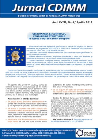 Jurnal CDIMM
                    Buletin informativ editat de Fundaţia CDIMM Maramureş

                                                                 Anul XVIII, Nr. 4/ Aprilie 2012



                                       GESTIONAREA ŞI CONTROLUL
                                        FONDURILOR STRUCTURALE
                                   în atenţia Curţii de Conturi Europene


                                   Fondurile structurale reprezintă aproximativ o treime din bugetul UE. Pentru
                                perioadele de programare 2000‑2006 şi 2007‑2013, fondurilor structurale le-a
                                fost alocată suma de 475 de miliarde de euro.
                                   Gestiunea cheltuielilor aferente fondurilor structurale este partajată între Co‑
                                misie şi statele membre.
                                   Statele membre întocmesc programe multianuale – care sunt evaluate şi
                                aprobate de Comisie –, iar apoi procedează la implementarea lor.
                                   Comisia trebuie să se asigure de buna funcţionare în statele membre a siste‑
                                melor de gestiune şi de control, astfel încât fondurile UE să fie utilizate în mod
                                eficient şi corect. Responsabilitatea finală pentru execuţia bugetului UE aparţine
                                Comisiei.

      Curtea de Conturi Europeană a desfăşurat un audit al fondurilor structurale în principal pe baza exami‑
   nării unui număr de 40 de programe în cadrul cărora fuseseră identificate deficienţe semnificative legate
   de gestiune şi de control. Obiectivul auditului a fost de a evalua dacă Comisia a abordat în mod satisfăcă‑
   tor problema deficienţelor identificate în cadrul sistemelor de gestiune şi de control ale statelor membre.




      În raportul său special nr. 3/2012, Curtea de                autorităţile din statele membre pentru controa-
   Conturi Europeană concluzionează că la nivelul                  lele lor de nivel primar;
   Comisiei sunt întreprinse acţiuni corective adec‑
                                                                •	 să se asigure de faptul că corecţiile financia‑
   vate atunci când se identifică deficienţe în cadrul
                                                                   re acoperă toate cheltuielile efectuate în cadrul
   sistemelor statelor membre, însă procesul până la
                                                                   sistemelor de gestiune şi de control deficiente.
   punerea lor în aplicare este îndelungat.
                                                                   Curtea de Conturi Europeană formulează, de
      Recomandări în atenţia Comisiei:
                                                                asemenea, următoarea recomandare: Comisia,
   •	 să reducă durata procedurii administrative cu-            Parlamentul şi Consiliul ar trebui să reexamineze,
      prinse între momentul identificării deficienţelor         atunci când discută planurile viitoare de cheltuieli
      şi cel al punerii în aplicare a acţiunilor corective;     în domeniul coeziunii, dacă ar trebui să se adu‑
   •	 să acorde o prioritate mai mare auditului său             că modificări la mecanismele care privesc, pe de
      privind activitatea autorităţilor de audit, pentru a      o parte, realocarea sprijinului provenit din cadrul
      se asigura că acestea furnizează indici de eroare         Fondului de coeziune şi al fondurilor structurale şi,
      fiabili, astfel încât corecţiile financiare să poată fi   pe de altă parte, posibilităţile de substituire a unor
      aplicate pe baza acestor indici de eroare;                cheltuieli identificate ca fiind neeligibile.

   •	 să difuzeze liste de verificare care să servească           Mai multe informaţii: http://eca.europa.eu/
      drept model de cele mai bune practici pentru              portal/pls/portal/docs/1/14118748.PDF




FUNDAŢIA Centrul pentru Dezvoltarea Întreprinderilor Mici şi Mijlocii MARAMUREŞ
Bd. Traian 9/16, 430211 Baia Mare; tel/fax: 0262-224.870, 222.409, 221.380;
e-mail: cdimm@cdimm.org; http://www.cdimm.org/
 