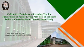 STRUCTURE
C-Reactive Protein as a Screening Test for
Tuberculosis in People Living with HIV in Southern
India: A Cross-Sectional, Observational Study
J. Clin. Med. 2022, 11, 3566.
https://doi.org/10.3390/jcm11133566
 