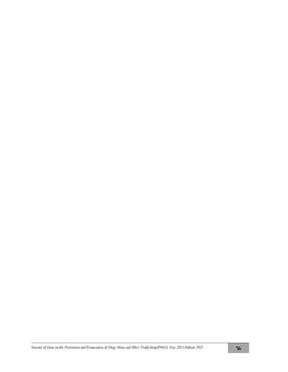 Journal of Data on the Prevention and Eradication of Drug Abuse and Illicit Trafficking (P4GN) Year 2011 Edition 2012
76
 