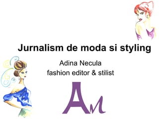 Jurnalism de moda si styling Adina Necula fashion editor & stilist 