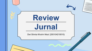 Review
Jurnal
Dwi Shinta Khoirin Nisa' (200104210010)
 