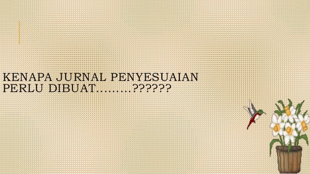 Kenapa Perusahaan Harus Membuat Jurnal Penyesuaian | materi akuntansi jurnal penyesuaian perusahaan dagang Kenapa Perusahaan Harus Membuat Jurnal Penyesuaian | materi akuntansi jurnal penyesuaian perusahaan dagang