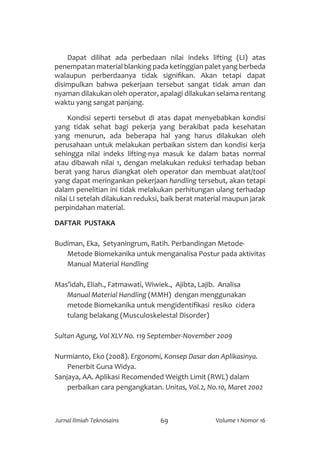 70Jurnal Ilmiah Teknosains Volume 1 Nomor 16
Sastrowinoto, Suyatno (1985). Meningkatkan Produktivitas dengan
Ergonomi, Pen...