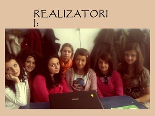 REALIZATORI I : 