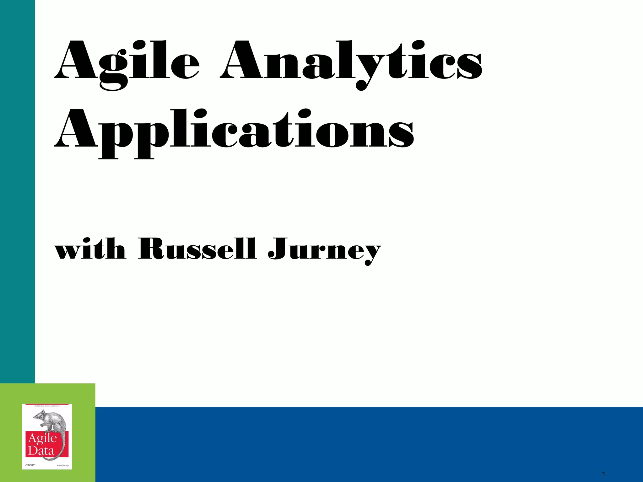 Agile Analytics Applications with Russell Jurney 1 