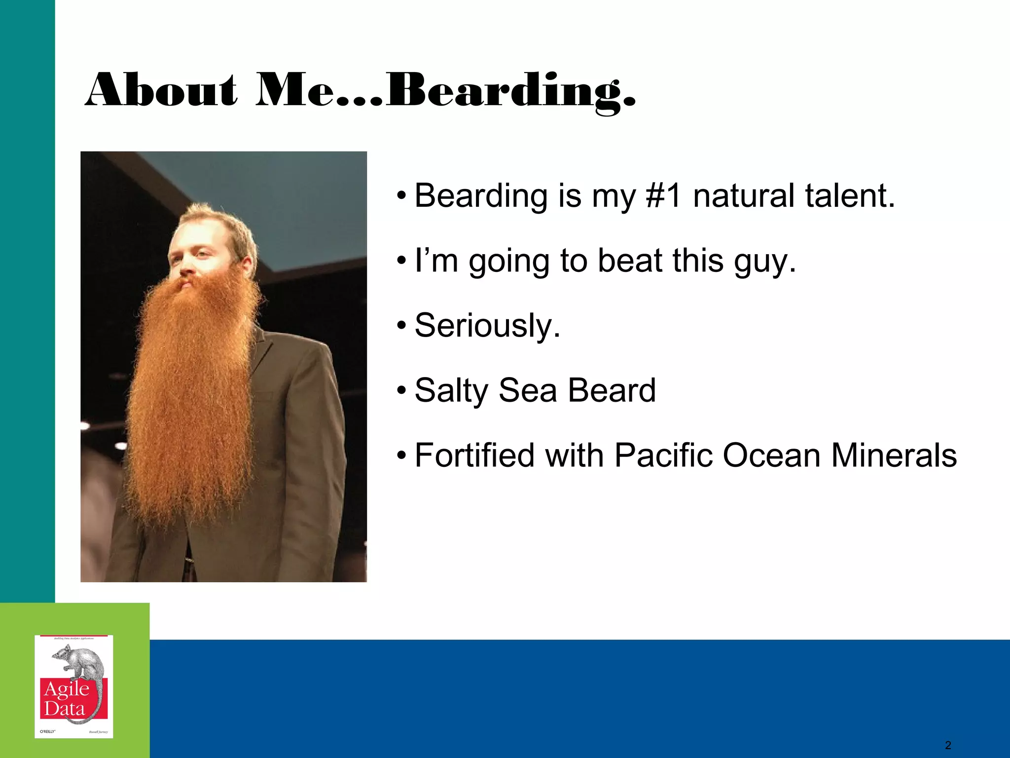 About Me…Bearding. • Bearding is my #1 natural talent. • I’m going to beat this guy. • Seriously. • Salty Sea Beard • Fortified with Pacific Ocean Minerals 2 