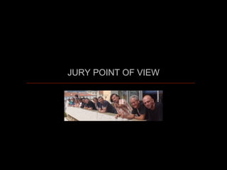 JURY POINT OF VIEW 