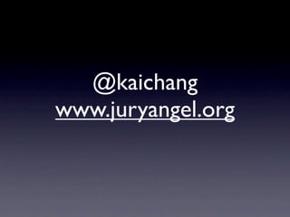 @kaichang
www.juryangel.org
 