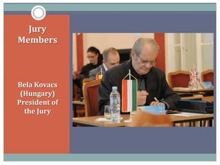 Jury
Members
Bela Kovacs
(Hungary)
President of
the Jury
 