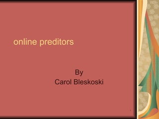online preditors By Carol Bleskoski 