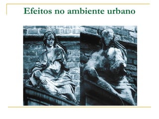 Efeitos no ambiente urbano 