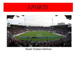 SPORTS Stade Chaban-Delmas 