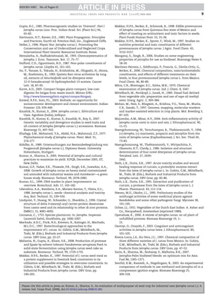 INDCRO-5087;    No. of Pages 10
                                               ARTICLE IN PRESS
                                        i n d u s t r i a l c r o p s a n d p r o d u c t s x x x ( 2 0 0 8 ) xxx–xxx                                9


Gupta, R.C., 1985. Pharmacognostic studies on ‘Dravanti’. Part I                  Makkar, H.P.S., Becker, K., Schmook, B., 1998. Edible provenances
    Jatropha curcas Linn. Proc. Indian Acad. Sci. (Plant Sci.) 94,                   of Jatropha curcas from Quintana Roo state of Mexico and
    65–82.                                                                           effect of roasting on antinutrient and toxic factors in seeds.
Hartmann, H.T., Kester, D.E., 1983. Plant Propagation. Principles                    Plant Foods Human Nutr. 52, 31–36.
    and Practices, fourth ed. Prentice-Hall, Inc., Englewood Cliffs.              Makkar, H.P.S., Becker, K., Sporer, F., Wink, M., 1997. Studies on
Heller, J., 1996. Physic Nut. Jatropha curcas L. Promoting the                       nutritive potential and toxic constituents of different
    Conservation and use of Underutilized and Neglected Crops.                       provenanaces of Jatropha curcas. J Agric. Food Chem. 45,
    International Plant Genetic Resources Institute, Rome.                           3152–3157.
Hemalatha, A., Radhakrishnaiah, M., 1993. Chemosystematics of                     Mangaraj, S., Singh, R., 2006. Studies on some engineering
    Jatropha. J. Econ. Taxonom. Bot. 17, 75–77.                                      properties of jatropha for use as biodiesel. Bioenergy News 9,
Hufford, C.D., Oguntimein, B.O., 1987. Non-polar constituents of                     18–20.
    Jatropha curcas. Lloydia 41, 161–165.                                                                                              ´
                                                                                  Mart´nez-Herrera, J., Siddhuraju, P., Francis, G., Davila-Ort´z, G.,
                                                                                       ı                                                       ı
Ito, Y., Yanase, S., Tokuda, H., Krishishita, M., Ohigashi, H., Hirata,              Becker, K., 2006. Chemical composition, toxic/antimetabolic
    M., Koshimizu, K., 1983. Epstein Barr virus activation by tung                   constituents, and effects of different treatments on their
    oil, extracts of Aleuritesfordii and its diterpene ester                         levels, in four provenancesof Jatropha curcas L. from Mexico.
    12-O-hexadecanoyl-16-hydroxphorbol-13-acetate. Cancer                            Food Chem. 96, 80–89.
    Lett. 18, 87–95.                                                              Mitra, C.R., Bhatnagar, S.C., Sinha, M.K., 1970. Chemical
Karve, A.D., 2005. Compact biogas plant–compact, low-cost                            examination of Jatropha curcas. Ind. J. Chem. 8, 1047.
    digester for biogas from waste starch. Mimeo (URL:                            Mittelbach, M., Pernkopf, J., Junek, H., 1983. Diesel fuel derived
    http://www.bioenergylists.org/en/compactbiogas).                                 from vegetable oils: preparation and use of rape oil methyl
Katwal, R.P.S., Soni, P.L., 2003. Biofuels: an opportunity for                       ester. Energ. Agric. 2, 369–384.
    socioeconomic development and cleaner environment. Indian                     Mohan, M., Nair, S., Bhagwat, A., Krishna, T.G., Yano, M., Bhatia,
    Forester 129, 939–949.                                                           C.R., Sasaki, T., 1997. Genome, mapping, molecular markers
Kaushik, N., Kumar, S., 2004. Jatropha curcas L. Silviculture and                    and marker-assisted selection in crop plants. Mol. Breeding 3,
    Uses. Agrobios (India), Jodhpur.                                                 87–103.
Kaushik, N., Kumar, K., Kumar, S., Kaushik, N., Roy, S., 2007.                    Mujumdar, A.M., Misar, A.V., 2004. Anti–inﬂammatory activity of
    Genetic variability and divergence studies in seed traits and                    Jatropha curcas roots in mice and rats. J. Ethnopharmacol. 90,
    oil content of Jatropha (Jatropha curcas L.) accessions. Biomass                 11–15.
    Bioenergy 31, 497–502.                                                        Naengchomnong, W., Tarnchompoo, B., Thebtaranonth, Y., 1994.
Khafagy, S.M., Mohamed, Y.A., Abdel, N.A., Mahmoud, Z.F., 1977.                      (+)-Jatropha, (+)-marmesin, propacin and jatrophin from the
    Phytochemical study of Jatropha curcas. Plant. Med. 31,                          roots of Jatropha curcas (Euphorbiaceae). J. Sci. Soc. Thail 20,
    274–277.                                                                         73–83.
                                                           ¨
Kobilke, H., 1989. Untersuchungen zur Bestandesbegrundung von                     Naengchomnong, W., Thebtaranonth, Y., Wiriyachitra, P.,
    Purgiernuß (Jatropha curcas L.). Diploma thesis. University                      Okamoto, K.T., Clardy, J., 1986. Isolation and structure
    Hohenheim, Stuttgart.                                                            determination of four novel diterpenes of Jatropha curcas.
Kumar, A., Sharma, S., 2005. Potential of Jatropha and cultural                      Tetrahed. Lett. 27, 2439–
    practices to maximize its yield. ICPQR, December 2005, IIT,                      2442.
    New Delhi.                                                                    Nath, L.K., Dutta, S.K., 1997. Acute toxicity studies and wound
Kumar, G.P., Yadav, S.K., Thawale, P.R., Singh, S.K., Juwarkar, A.A.,                healing response of curcain, a proteolytic enzyme extract
    2008. Growth of Jatropha curcas on heavy metal contaminated                      from the latex of Jatropha curcas L. In: Gubitz, G.M., Mittelbach,
    soil amended with industrial wastes and Azotobacter—a green                      M., Trabi, M. (Eds.), Biofuels and Industrial Products from
    house study. Bioresour. Technol. 99, 2078–2082.                                  Jatropha curcas. DBV Graz, pp. 82–86.
Kumar, S.L., 1999. DNA marker In plant improvement: an                            Nath, L.K., Dutta, S.K., 1991. Extraction and puriﬁcation of
    overview. Biotechnol. Adv. 17, 143–182.                                          curcain, a protease from the latex of Jatropha curcas L. J.
Liberalino, A.A., Bambirra, E.A., Moraes-Santos, T., Vieira, E.C.,                   Pharm. Pharmacol. 43, 111–114.
    1988. Jatropha curcas L. seeds: chemical analysis and toxicity.               Nwosu, M.O., Okafor, J.L., 1995. Preliminary studies of the
    Arq. Biol. Technol. 31, 539–550.                                                 antifungal activities of some medicinal plants against
Lindqvist, Y., Huang, W., Schneider, G., Shanklin, J., 1996. Crystal                 Basidiobolus and some other pathogenic fungi. Mycoses 38,
    structure of delta 9 stearoyl-acyl carrier protein desaturase                    191–195.
    from castor seed and its relationship to other di-iron proteins.              Ochse, J.J., 1931. Vegetables of the Dutch East Indies. A. Asher and
    EMBO J. 15, 4081–4092.                                                           Co., Hacquebard, Amsterdam (reprinted 1980).
Linnaeus, C., 1753. Species plantarum. In: Jatropha. Impensis                     Openshaw, K., 2000. A review of Jatropha curcas: an oil plant of
    Laurentii Salvii, Stockholm, pp. 1006–1007.                                      unfulﬁlled promise. Biomass Bioenergy 19, 1–
Machado, A.D.C., Frick, N.S., Kremen, R., Katinger, H., Machado,                     15.
    M.L.D.C., 1997. Biotechnological approaches to the                            Osoniyi, O., Onajobi, F., 2003. Coagulant and anticoagulant
    improvement of J. curcas. In: Giibitz, G.M., Mittelbach, M.,                     activities in Jatropha curcas latex. J. Ethnopharmacol. 89,
    Trabi, M. (Eds.), Biofuels and Industrial Products from Jatropha                 101–105.
    curcas. DBV Graz, pp. 22–27.                                                  Rivera-Lorca, J.A., Ku-Vera, J.C., 1997. Chemical composition of
Mahanta, N., Gupta, A., Khare, S.K., 2008. Production of protease                    three different varieties of J. curcas from Mexico. In: Gubitz,
    and lipase by solvent tolerant Pseudomonas aeruginosa PseA in                    G.M., Mittelbach, M., Trabi, M. (Eds.), Biofuels and Industrial
    solid-state fermentation using Jatropha curcas seed cake as                      Products from Jatropha curcas. DBV Graz, pp. 47–52.
    substrate. Bioresour. Technol. 99, 1729–1735.                                 Sarin, R., Sharma, M., Sinharay, S., Malhotra, R.K., 2007.
Makkar, H.P.S., Becker, K., 1997. Potential of J. curcas seed meal as                Jatropha–Palm biodiesel blends: an optimum mix for Asia.
    a protein supplement to livestock feed; constraints to its                       Fuel 86, 1365–1371.
    utilization and possible strategies to overcome constraints. In:              Senthil, K.M., Ramesh, A., Nagalingam, B., 2003. An experimental
    Giibitz, G.M., Mittelbach, M., Trabi, M. (Eds.), Biofuels and                    comparison of methods to use methanol and Jatropha oil in a
    Industrial Products from Jatropha curcas. DBV Graz, pp.                          compression ignition engine. Biomass Bioenergy 25,
    190–205.                                                                         309–318.



 Please cite this article in press as: Kumar, A., Sharma, S., An evaluation of multipurpose oil seed crop for industrial uses (Jatropha curcas L.): A
 review, Ind. Crops Prod. (2008), doi:10.1016/j.indcrop.2008.01.001
 