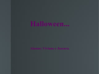 Halloween... Alunas: Viviane e Jussara. 