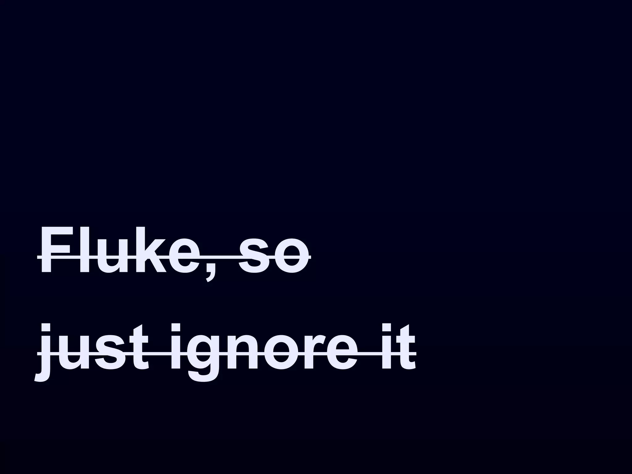 Fluke, so
just ignore it
 