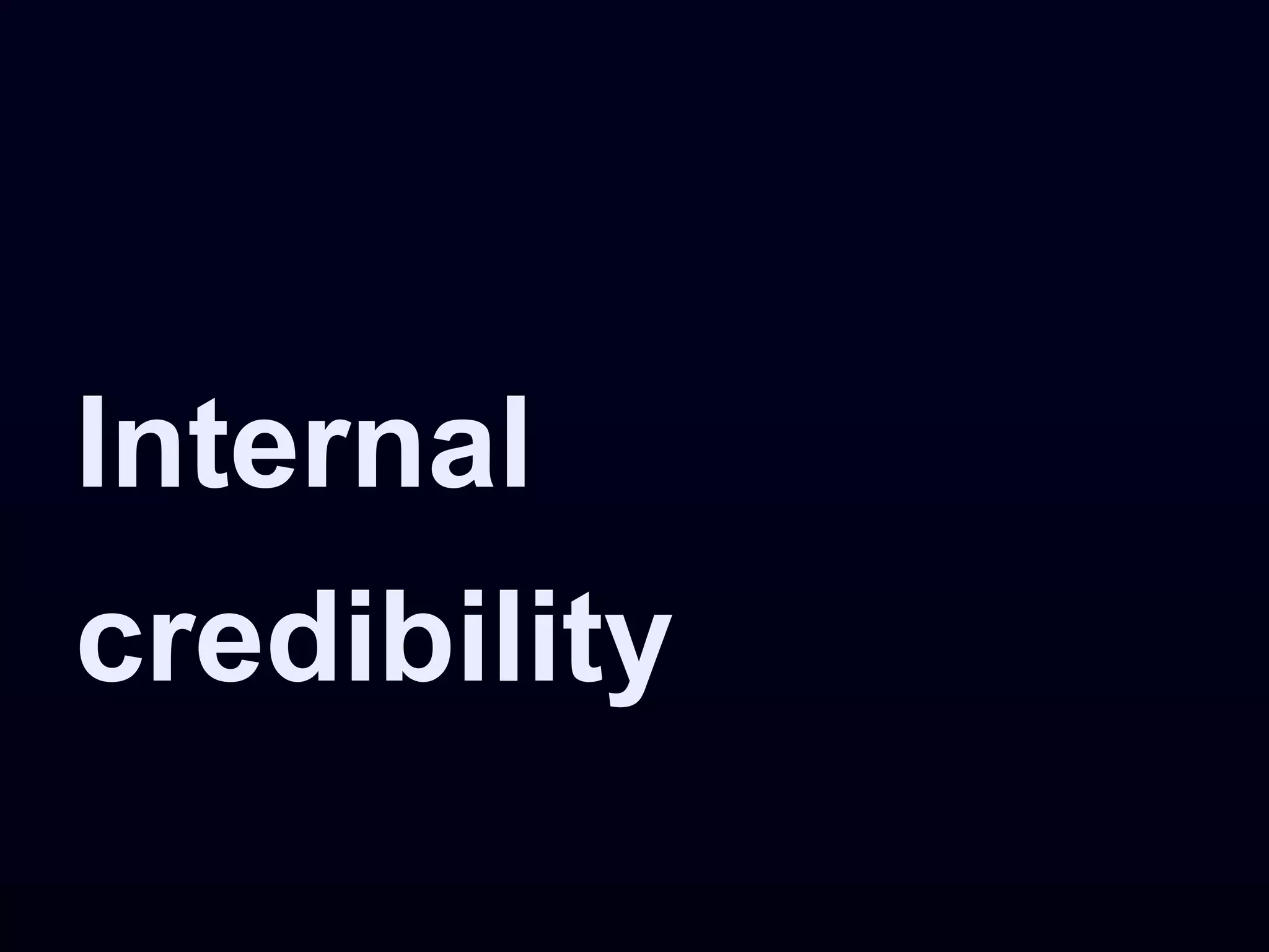 Internal
credibility
 