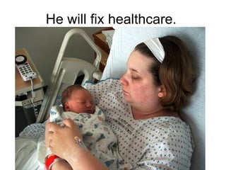 He will fix healthcare. 