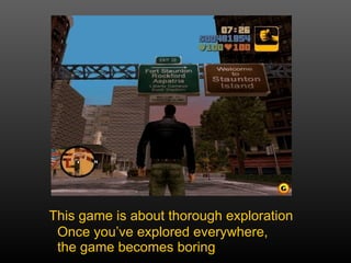 This game is about thorough exploration Once you’ve explored everywhere, the game becomes boring 