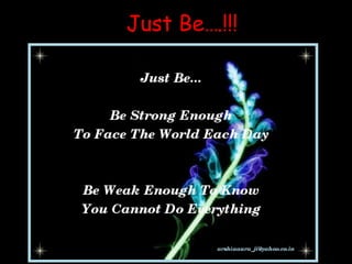 Just Be….!!! 