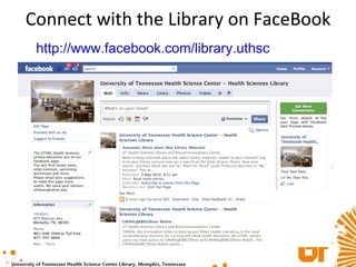 Connect with the Library on FaceBook http:// www.facebook.com/library.uthsc
