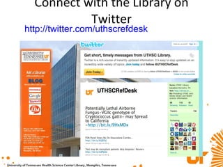Connect with the Library on Twitter http:// twitter.com/uthscrefdesk