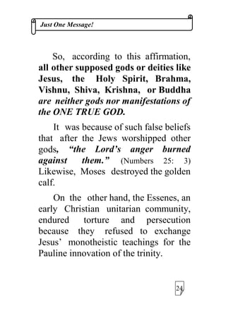 -XVW2QH0HVVDJH
'LGQ¶W WKH-HZVDWKLVWLPHKLV
IDPLO DQG KLV IROORZHUV 6(( -HVXV
*RG WKH 6RQ DV VRPHEHOLHYH 