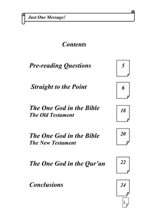 -XVW2QH0HVVDJH
RQWHQWV
3UHUHDGLQJ4XHVWLRQV
6WUDLJKWWRWKH3RLQW
7KH2QH*RGLQWKH%LEOH
7KH2OG7HVWDPHQW
7KH2QH*RGLQWKH%LEOH
7KH1HZ7HVWDPHQW
7KH2QH*RGLQWKH4XU©DQ
RQFOXVLRQV






 