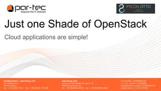 Just one Shade of OpenStack
Cloud applications are simple!
 