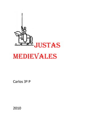 Justas
Medievales


Carlos 3º P




2010
 