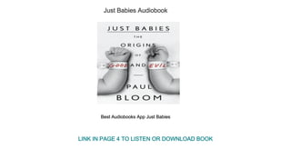 Just Babies Audiobook
Best Audiobooks App Just Babies
LINK IN PAGE 4 TO LISTEN OR DOWNLOAD BOOK
 